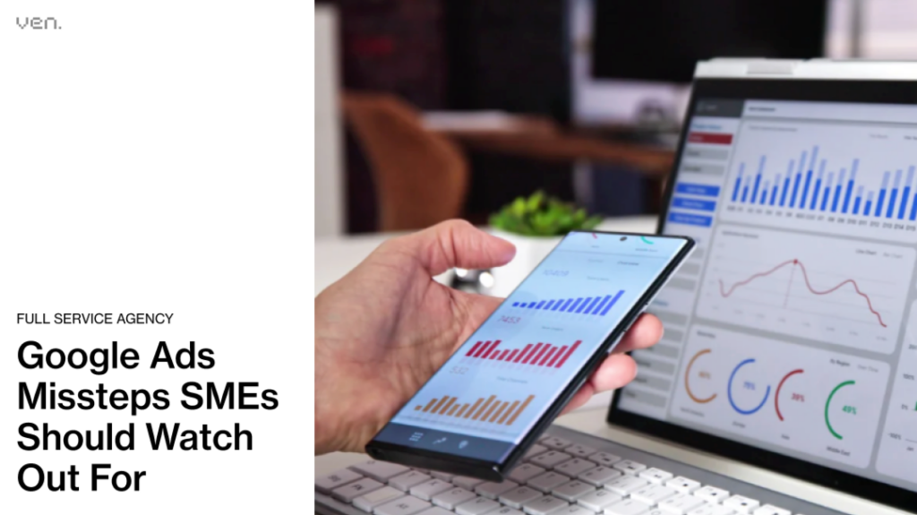 Proven Google Ad Strategy for Small Business in Australia 3 Sitting in front of a laptop with charts, a person holds a smartphone showing colorful graphs. On the left, text reads: "Full Service Agency. Google Ads Missteps SMEs in Australia Should Watch Out For." Perfecting your Google Ad Strategy is crucial for every small business aiming for success. | Ven Agency